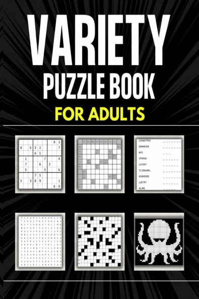 Variety Puzzle Book For Adults: 180 Puzzle Games for Adults and Seniors | Crossword Kakuro Word Search Nonogram Sudoku and Word Scramble