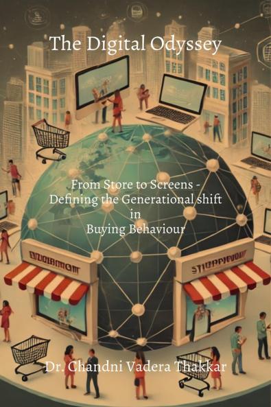 THE DIGITAL ODYSSEY: From Storefronts to Screen - Defining the Generational Shift in Buying Behaviour