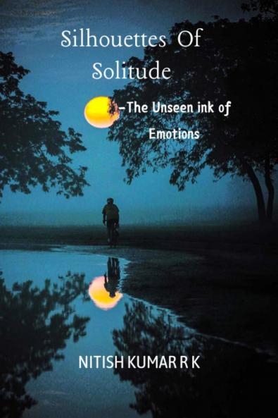 Silhouettes Of Solitude: The Unseen ink of Emotions