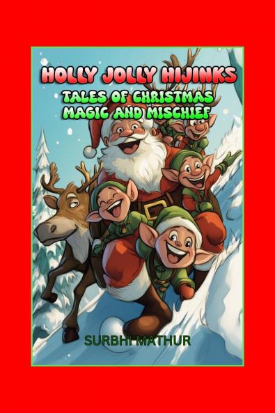 Holly Jolly Hijinks: Tales of Christmas Magic and Mischief