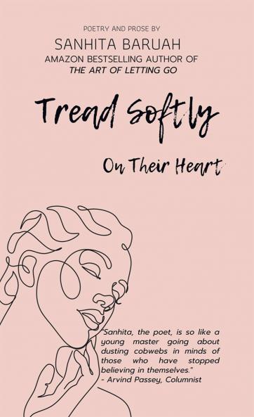 Tread Softly On Their Heart: Poetry and Prose