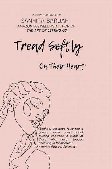 Tread Softly On Their Heart: Poetry and Prose