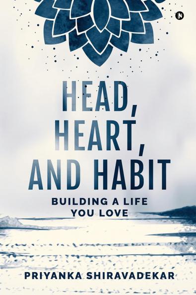 Head Heart and Habit: Building a Life You Love