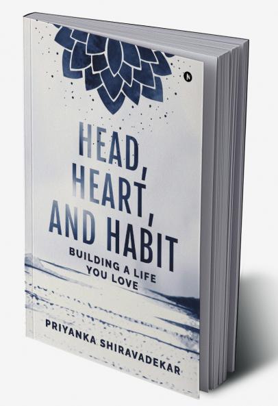 Head Heart and Habit: Building a Life You Love