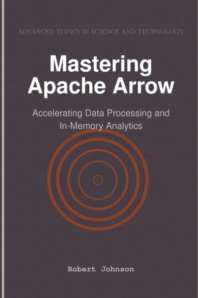 Mastering Apache Arrow
