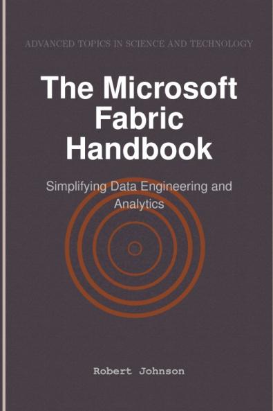 The Microsoft Fabric Handbook