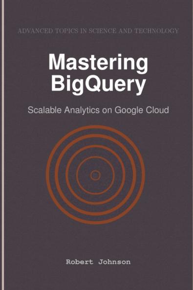 Mastering BigQuery
