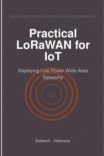 Practical LoRaWAN for IoT