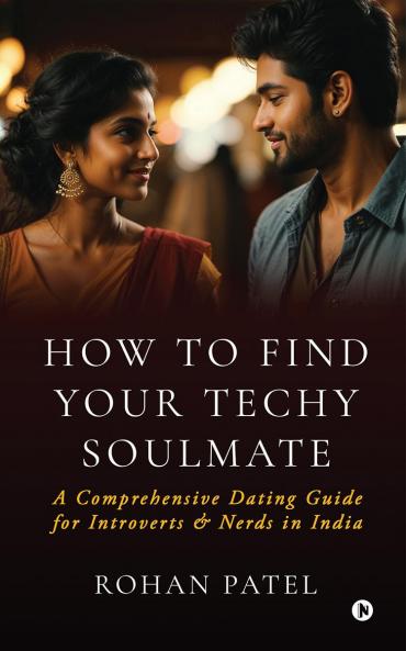 How to Find your Techy Soulmate: A comprehensive dating guide for introverts and nerds in India