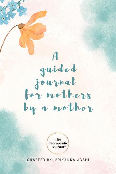 The Therapeutic Journal: A self-care journal for mothers by a mother