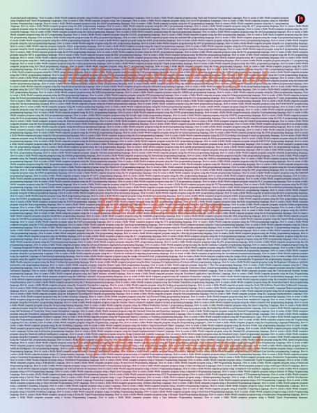 Hello World Polyglot: A practical guide explaining - How to create a Hello World computer program using Modern and General-Purpose Programming Languages How to .....