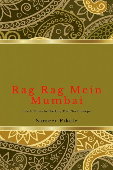 Rag Rag Mein Mumbai: Life & Times in the City that never sleeps