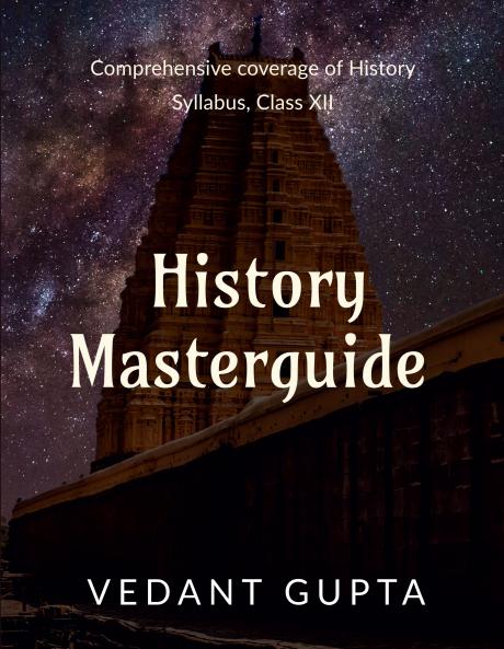 History Masterguide: Comprehensive coverage of History Syllabus Class XII