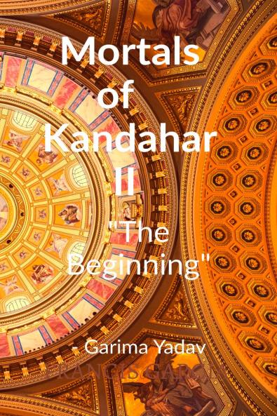 Mortals of Kandahar II &quot;The Beginning&quot;: The Beginning