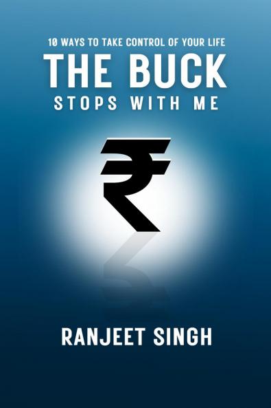 The Buck Stops With Me: 10 Ways to take control of your life