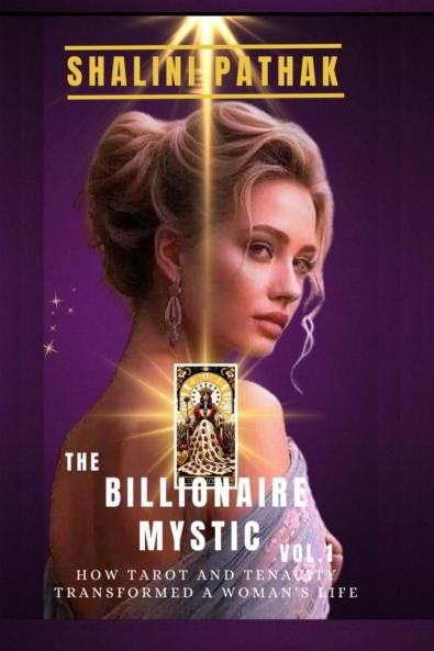 The Billionaire Mystic: How Tarot and Tenacity Transformed a Woman's life
