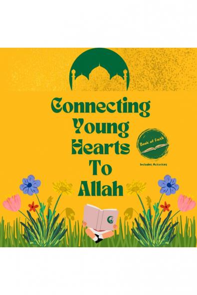 Connecting Young Hearts To Allah: Book of Faith