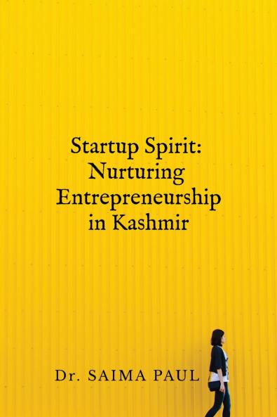 STARTUP SPIRIT: NURTURING ENTREPRENEURSHIP IN KASHMIR