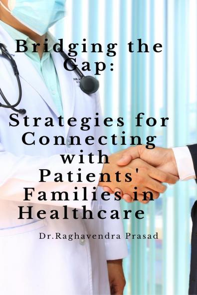 Bridging the Gap: Strategies for Connecting with  Patients' Families in Healthcare