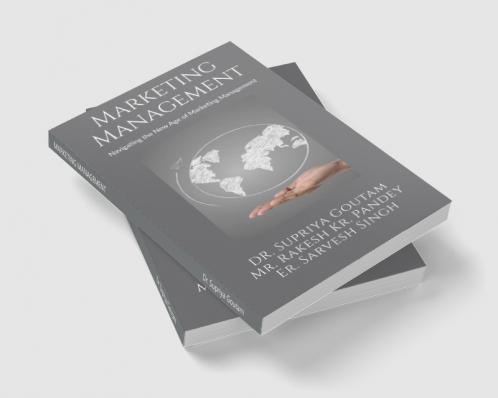 MARKETING MANAGEMENT: Navigating the New Age of Marketing Management