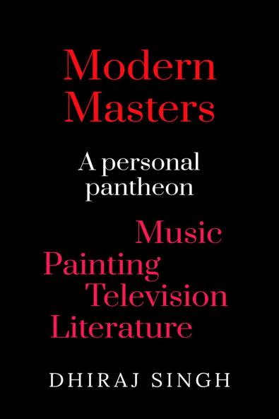 Modern Masters: A Personal pantheon Music Painting Television Literature
