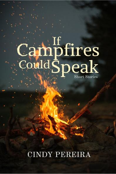 If Campfires Could Speak: Short Stories