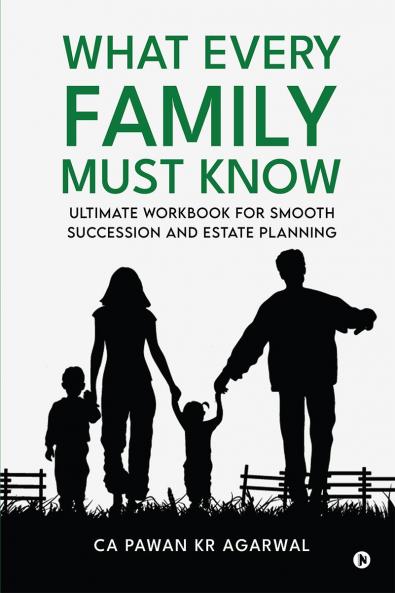 What Every Family Must Know: Ultimate Workbook for Smooth Succession and Estate Planning