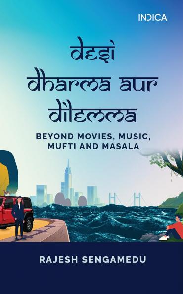 Desi Dharma aur Dilemma: Beyond Movies Music Mufti and Masala