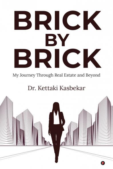 Brick by Brick: My Journey Through Real Estate and Beyond