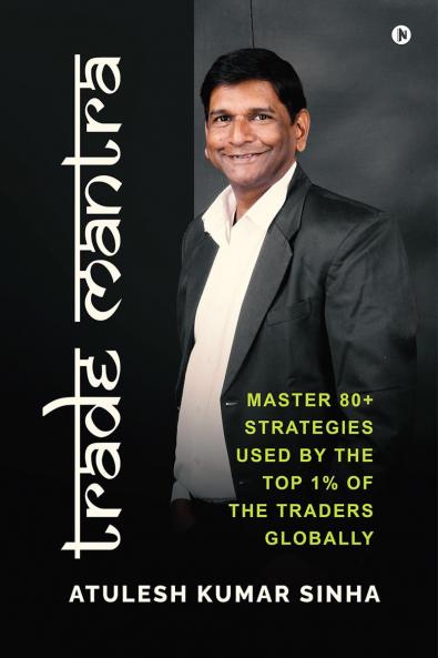 Trade Mantra: Master 80+ Strategies Used By the Top 1% of the Traders Globally