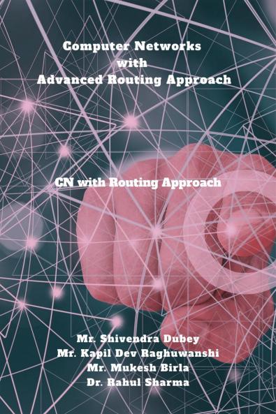 Computer Networks with Advanced Routing Approach: CN with Advanced Routing Approach