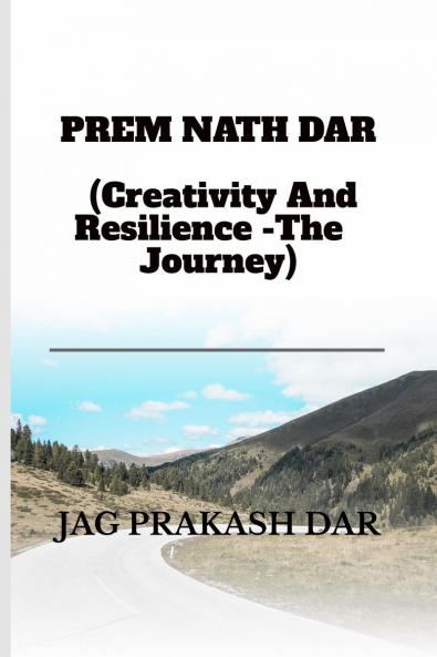 PREM NATH DAR (Creativity And Resilience -The Journey)