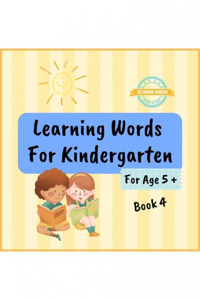 Learning Words For Kindergarten For Age 5 + Book 4: Learn English Vocabulary For Kindergarten Year 1 - Book 4