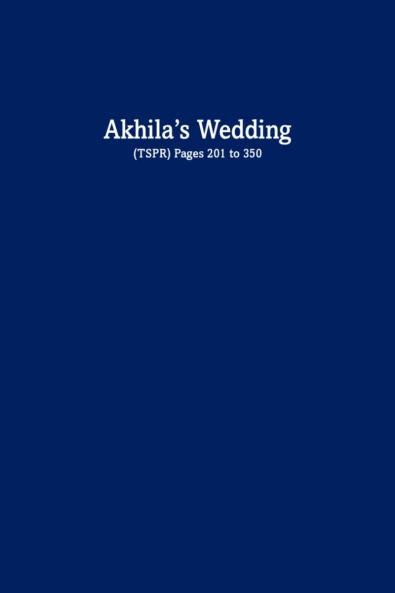 Akhila's Wedding: (TSPR) Pages 201 to 350