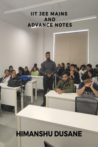 IIT JEE MAINS AND ADVANCE NOTES: IIT JEE MAINS AND ADVANCE NOTES