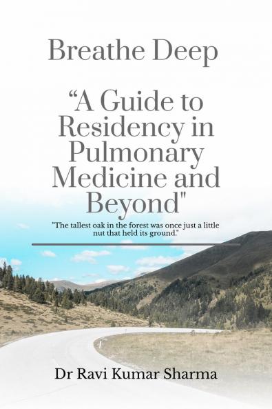 Breathe Deep  “A Guide to Residency in Pulmonary Medicine and Beyond"