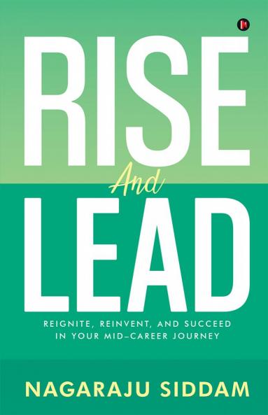Rise and Lead: Reignite Reinvent and Succeed in Your Mid-Career Journey