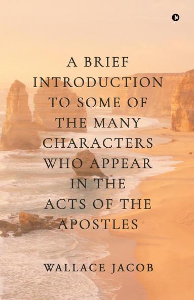 A brief introduction to some of the many characters who appear in The Acts of The Apostles