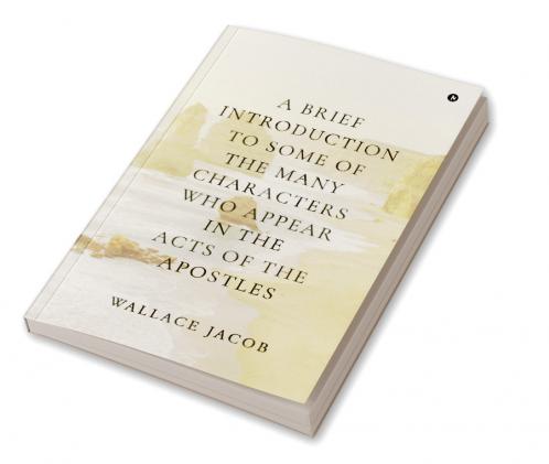 A brief introduction to some of the many characters who appear in The Acts of The Apostles