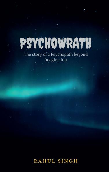 Psychowrath: The story of a Psychopath beyond Imagination