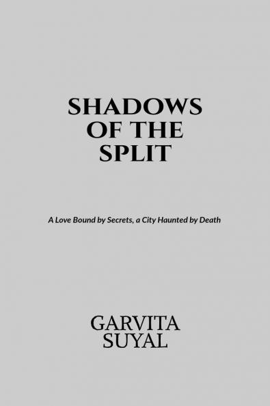 shadows of the split: A Love Bound by Secrets a City Haunted by Death.
