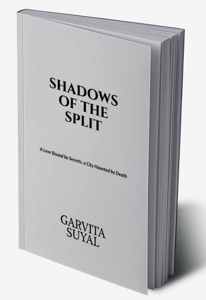 shadows of the split: A Love Bound by Secrets a City Haunted by Death.