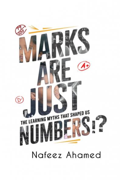 Marks are just Numbers: The Learning Myths that Shaped Us (and Why they're Wrong)