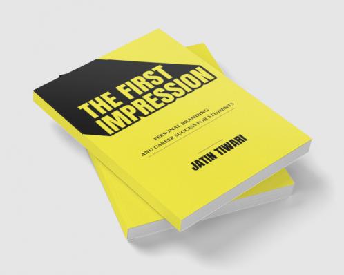 THE FIRST IMPRESSION: Personal Branding and Career Success for Students