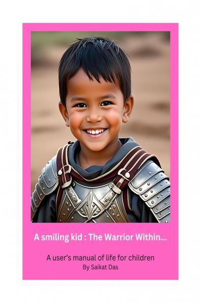 A smiling kid : The Warrior Within...: A user's manual of life for children