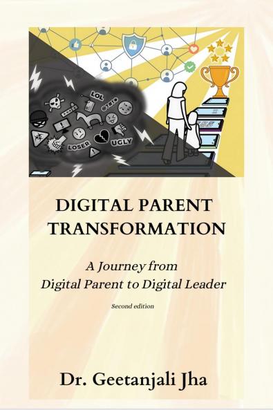 Digital Parent Transformation: A journey from Digital Parent to Digital Leader (Second Edition)