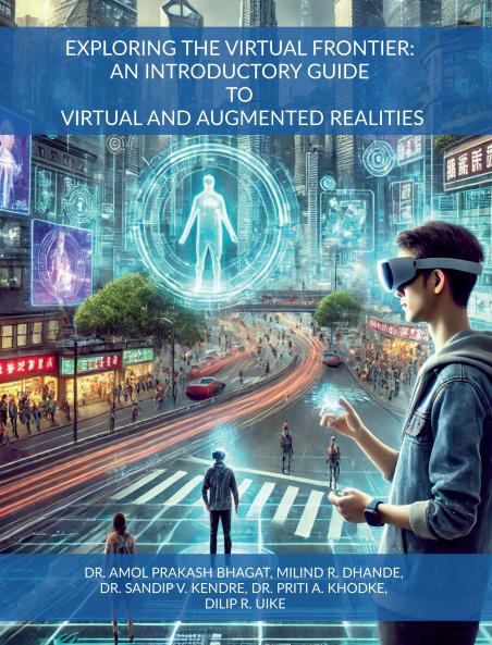 EXPLORING THE VIRTUAL FRONTIER: AN INTRODUCTORY GUIDE TO VIRTUAL AND AUGMENTED REALITIES