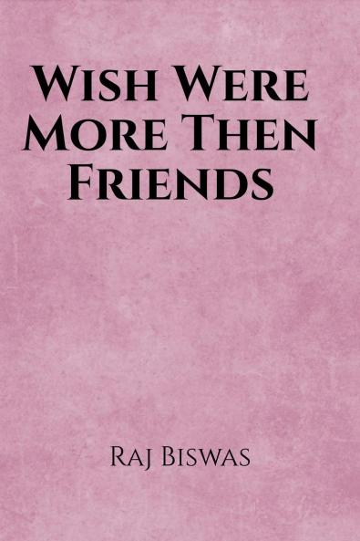 Wish Were More Then Friends