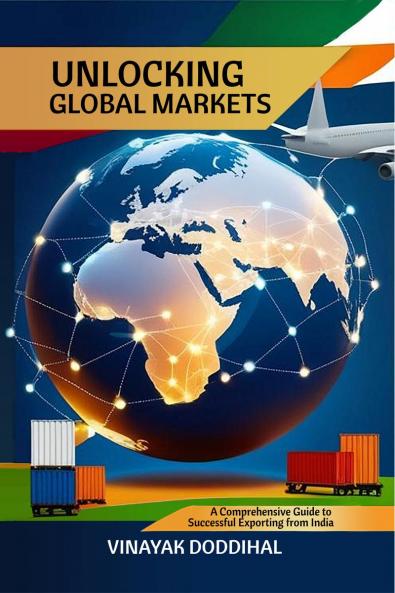 Unlocking Global Markets: A Comprehensive Guide to Successful Exporting from India