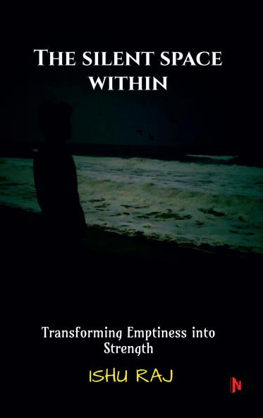 The Silent Space Within: Transforming Emptiness into Strength